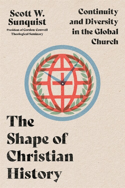 The Shape of Christian History: Continuity and Diversity in the Global Church (Paperback)