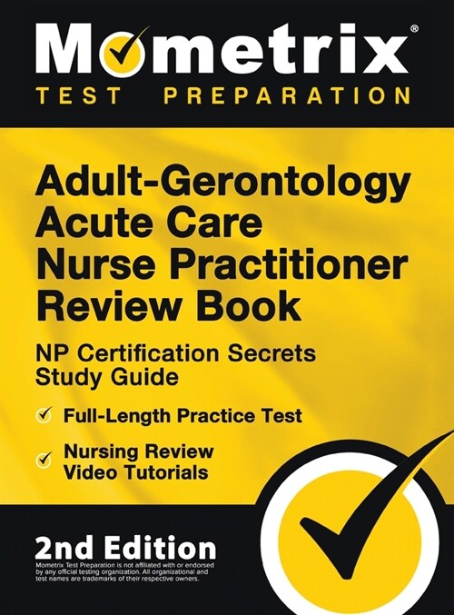 Adult-Gerontology Acute Care Nurse Practitioner Review Book - NP Certification Secrets Study Guide, Full-Length Practice Test, Nursing Review Video Tu (Hardcover)