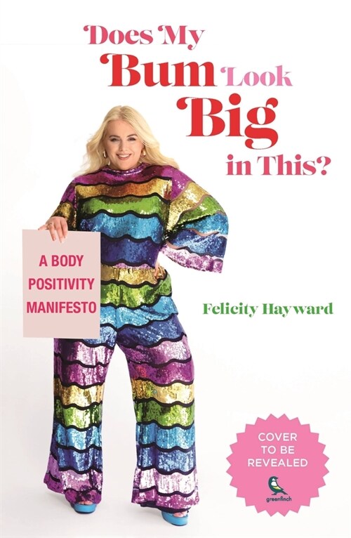 Does My Butt Look Big in This : A Body Positivity Manifesto (Hardcover)