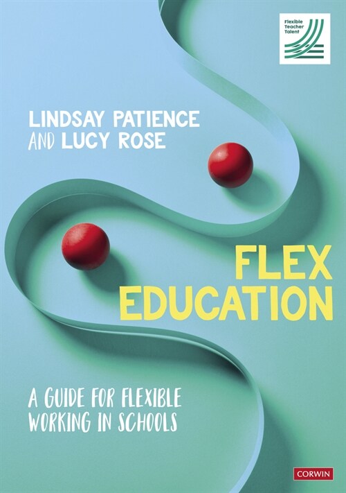 Flex Education : A guide for flexible working in schools (Paperback)