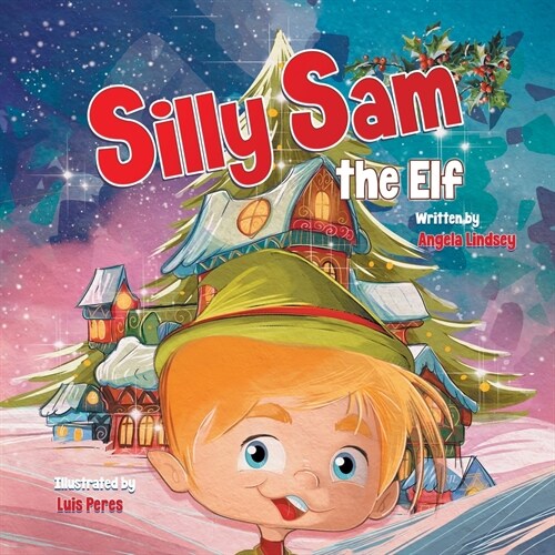 Silly Sam the Elf: A Christmas Story Book Filled with Magic (Paperback)