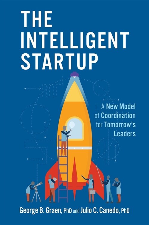 The Intelligent Startup: A New Model of Coordination for Tomorrows Leaders (Hardcover)