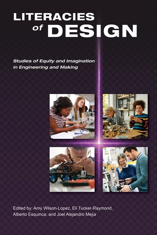 Literacies of Design: Studies of Equity and Imagination in Engineering and Making (Hardcover)