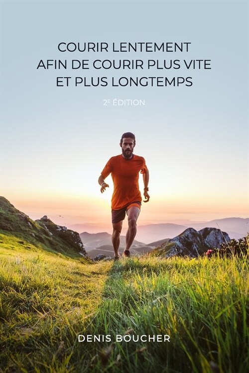 Courir lentement afin de courir plus vite et plus longtemps - 2e ?ition (Paperback)