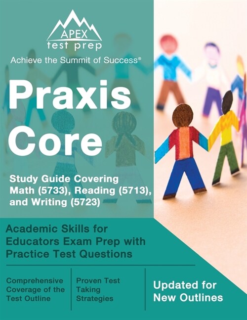 Praxis Core Study Guide 2023-2024 Covering Math (5733), Reading (5713), and Writing (5723): Academic Skills for Educators Exam Prep with Practice Test (Paperback)