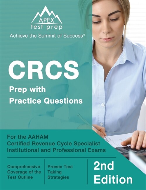 CRCS Prep with Practice Questions for the AAHAM Certified Revenue Cycle Specialist Institutional and Professional Exams [2nd Edition] (Paperback)