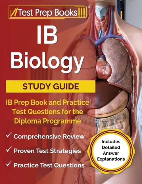 IB Biology Study Guide: IB Prep Book and Practice Test Questions for the Diploma Programme [Includes Detailed Answer Explanations] (Paperback)