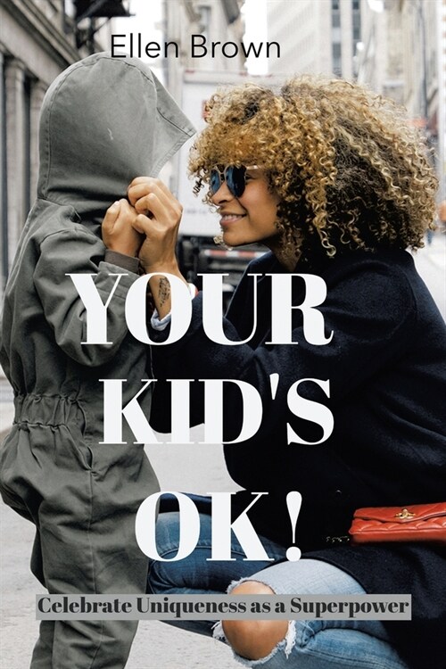 Your Kids Ok!: Celebrate Uniqueness as a Superpower (Paperback)