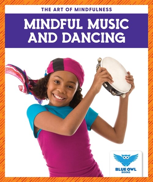 Mindful Music and Dancing (Library Binding)