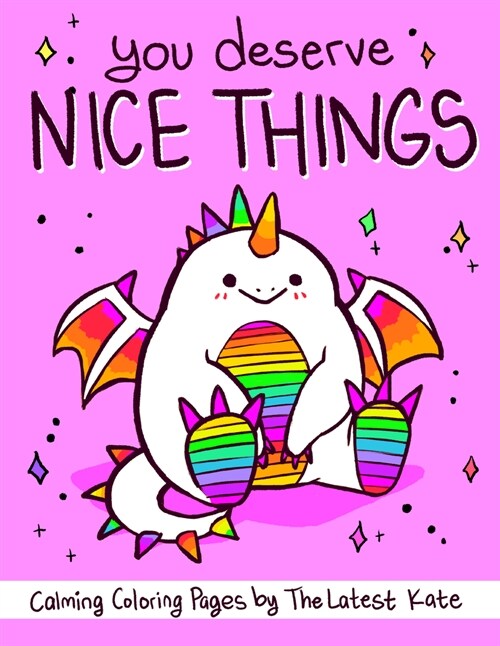 You Deserve Nice Things: Calming Coloring Pages by Thelatestkate (Art for Anxiety, Positive Message Coloring Book, Coloring with Thelatestkate, (Paperback)