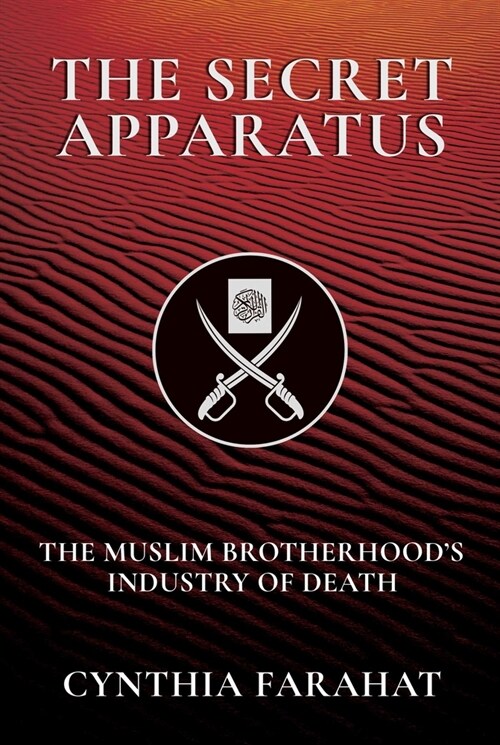 The Secret Apparatus: The Muslim Brotherhoods Industry of Death (Hardcover)