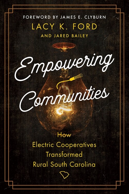 Empowering Communities: How Electric Cooperatives Transformed Rural South Carolina (Paperback)