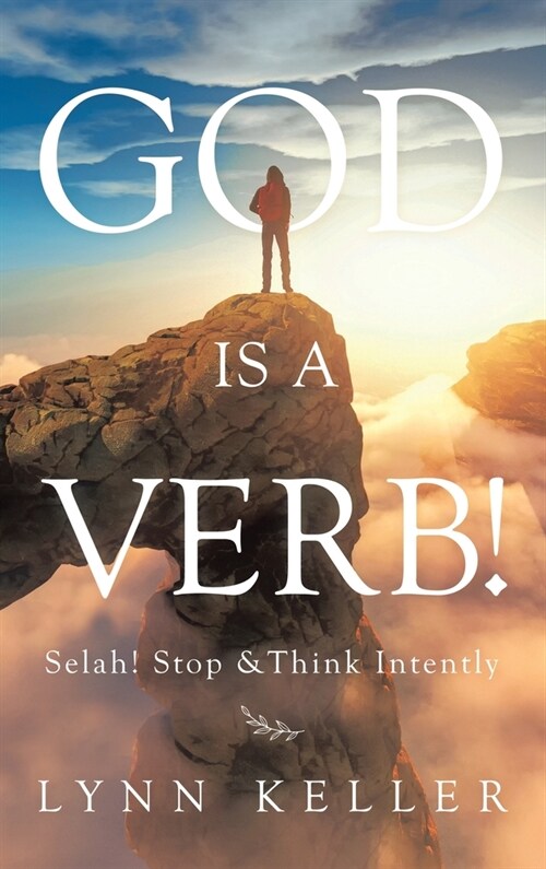 God Is a Verb!: Selah! Stop &Think Intently (Hardcover)