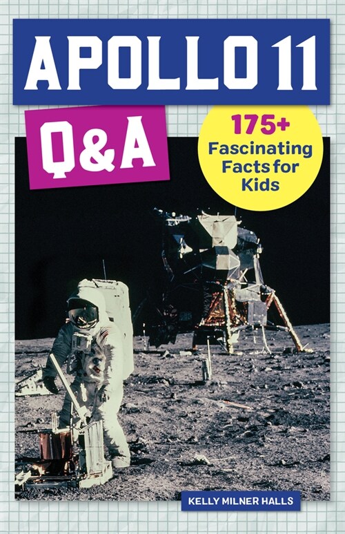 Apollo 11 Q&A: 175+ Fascinating Facts for Kids (Paperback)