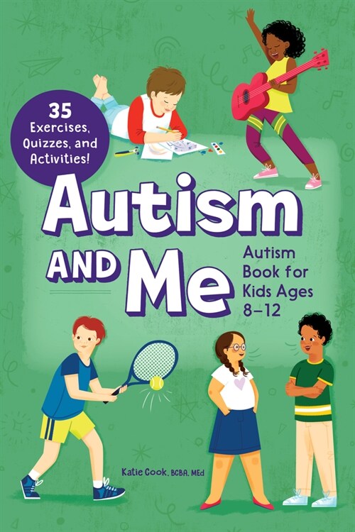 Autism and Me - Autism Book for Kids Ages 8-12: An Empowering Guide with 35 Exercises, Quizzes, and Activities! (Paperback)