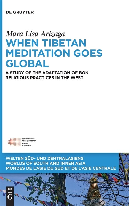 When Tibetan Meditation Goes Global: A Study of the Adaptation of Bon Religious Practices in the West (Hardcover)