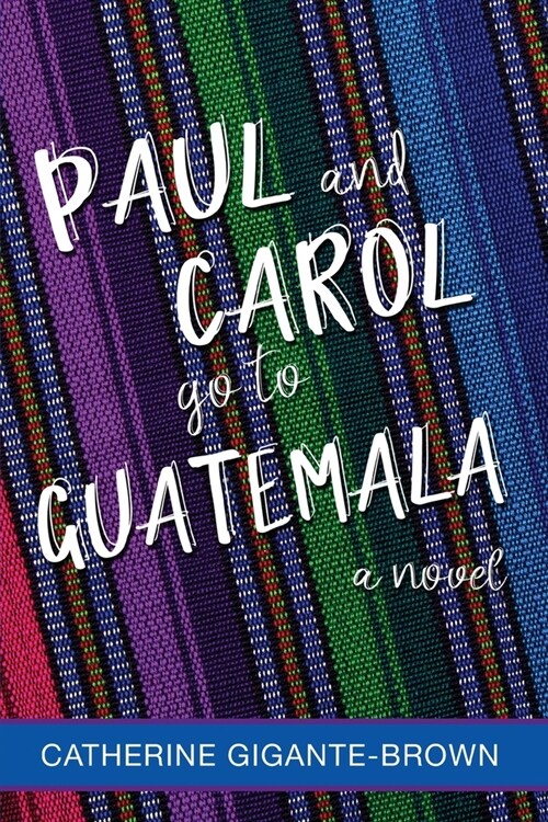 Paul and Carol Go to Guatemala (Paperback)