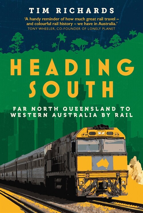 Heading South: Far North Queensland to Western Australia by Rail (Paperback)