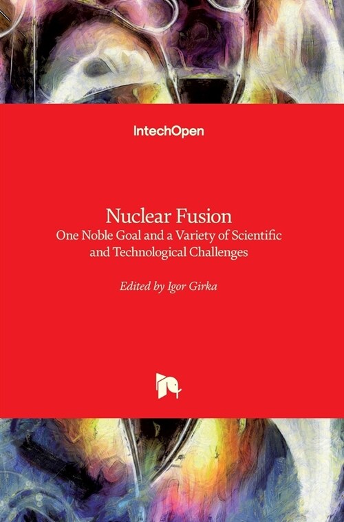 Nuclear Fusion: One Noble Goal and a Variety of Scientific and Technological Challenges (Hardcover)