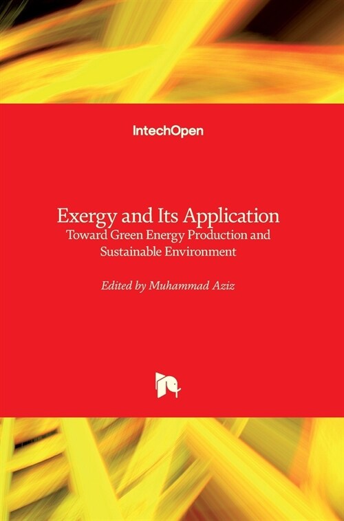 Exergy and Its Application: Toward Green Energy Production and Sustainable Environment (Hardcover)