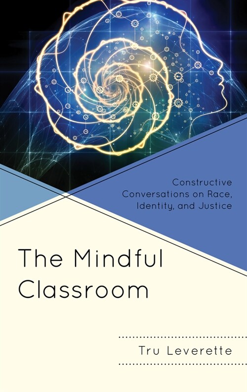 The Mindful Classroom: Constructive Conversations on Race, Identity, and Justice (Hardcover)