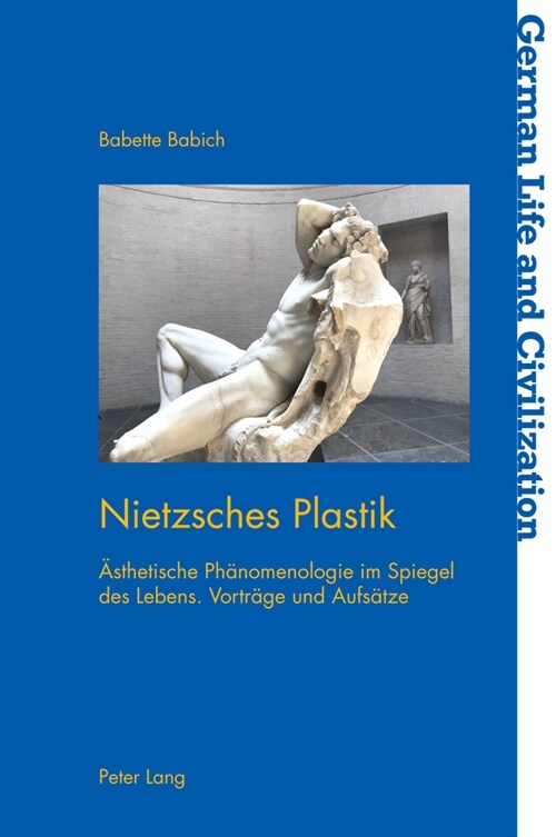 Nietzsches Plastik : Aesthetische Phaenomenologie Im Spiegel Des Lebens. Vorträge Und Aufsätze (Paperback)