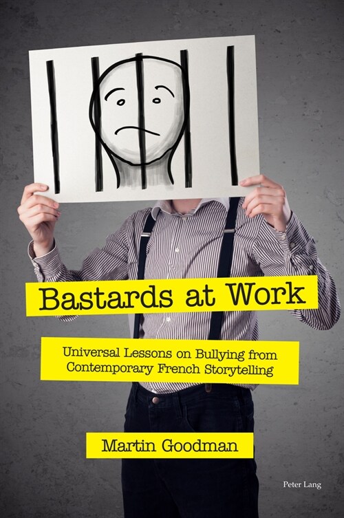 Bastards at Work : Universal Lessons on Bullying from Contemporary French Storytelling (Paperback, New ed)