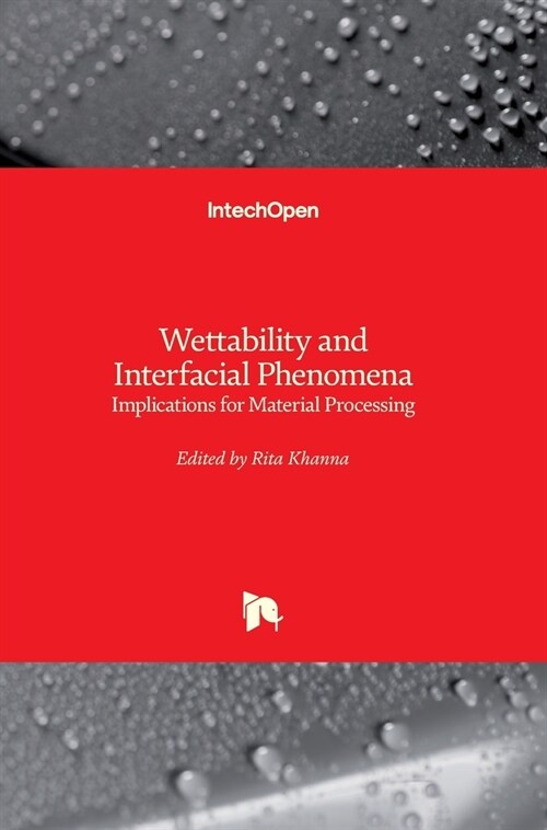 Wettability and Interfacial Phenomena : Implications for Material Processing (Hardcover)