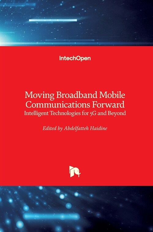 Moving Broadband Mobile Communications Forward : Intelligent Technologies for 5G and Beyond (Hardcover)