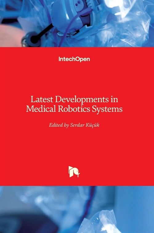 Latest Developments in Medical Robotics Systems (Hardcover)