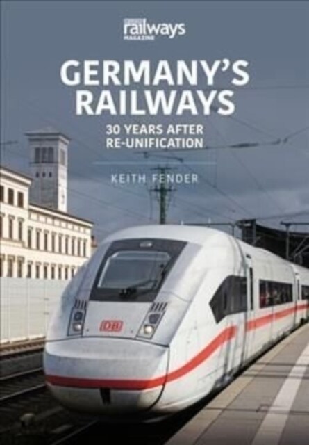 Germanys Railways : 30 Years After Re-Unification (Paperback)