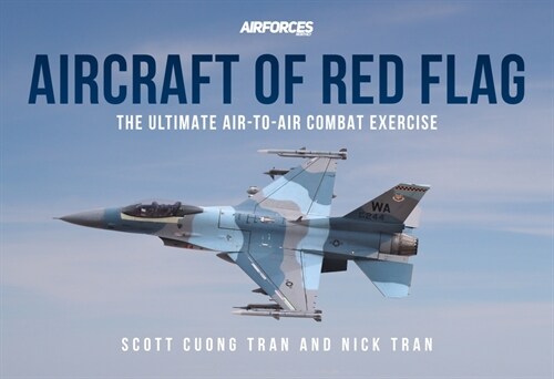 Aircraft of Red Flag : The Ultimate Air-to-Air Combat Exercise (Paperback)