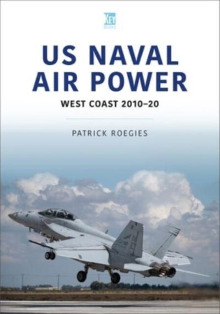 US Naval Air Power: West Coast 2010-20 (Paperback)