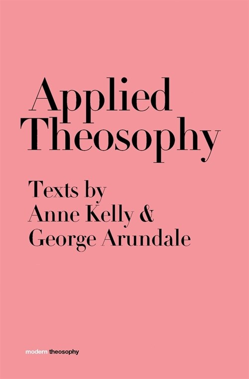Applied Theosophy: Texts by Anne Kelly and George Arundale (Hardcover)