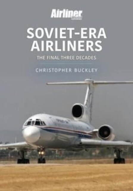 Soviet-Era Airliners : The Final Three Decades (Paperback)
