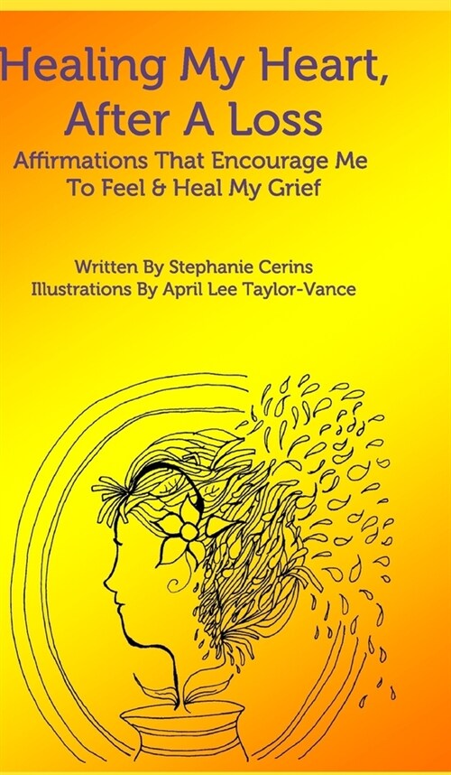 Healing My Heart, After A Loss: Affirmations That Encourage Me To Feel & Heal My Grief (Hardcover)