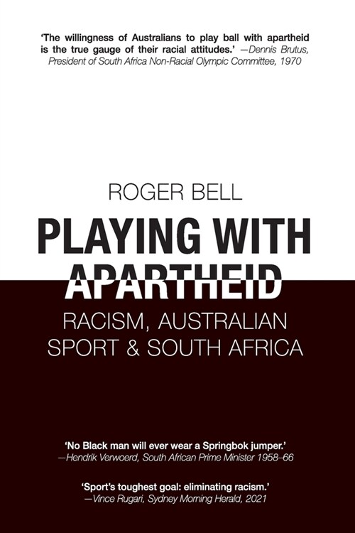 Playing with Apartheid: Racism, Australian Sport & South Africa (Paperback)