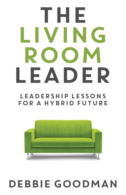 The Living Room Leader: Leadership Lessons for a Hybrid Future (Paperback)