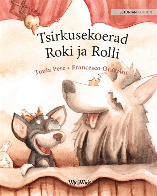 Tsirkusekoerad Roki ja Rolli: Estonian Edition of Circus Dogs Roscoe and Rolly (Paperback, Softcover)