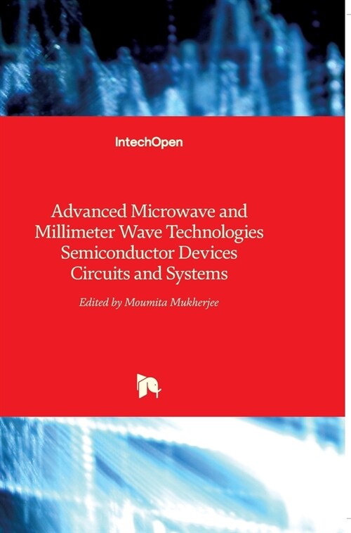 Advanced Microwave and Millimeter Wave Technologies: Semiconductor Devices Circuits and Systems (Hardcover)