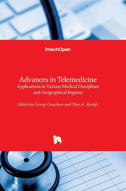 Advances in Telemedicine: Applications in Various Medical Disciplines and Geographical Regions (Hardcover)