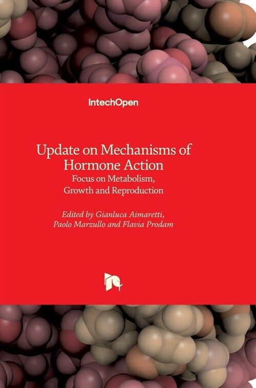 Update on Mechanisms of Hormone Action: Focus on Metabolism, Growth and Reproduction (Hardcover)