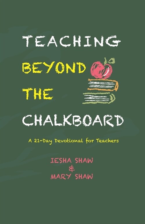 Teaching Beyond the Chalkboard: A 21-Day Devotional for Teachers (Paperback)