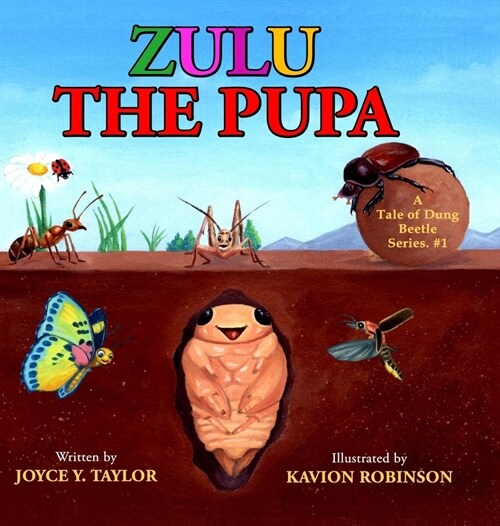 Zulu The Pupa (Moms Choice Award Winner): A Tale of Dung Beetle (Hardcover)