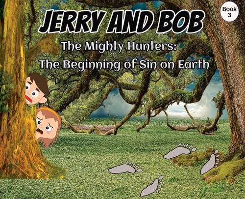 Jerry and Bob, The Mighty Hunters: The Beginning of Sin on Earth (Hardcover)