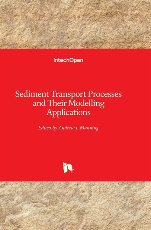 Sediment Transport: Processes and Their Modelling Applications (Hardcover)