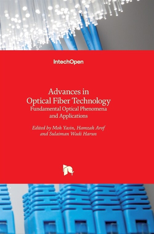 Advances in Optical Fiber Technology: Fundamental Optical Phenomena and Applications (Hardcover)