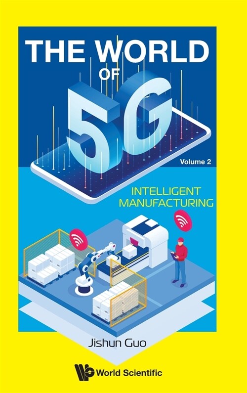 World of 5g, the (V2) - Intelligent Manufacturing (Hardcover)