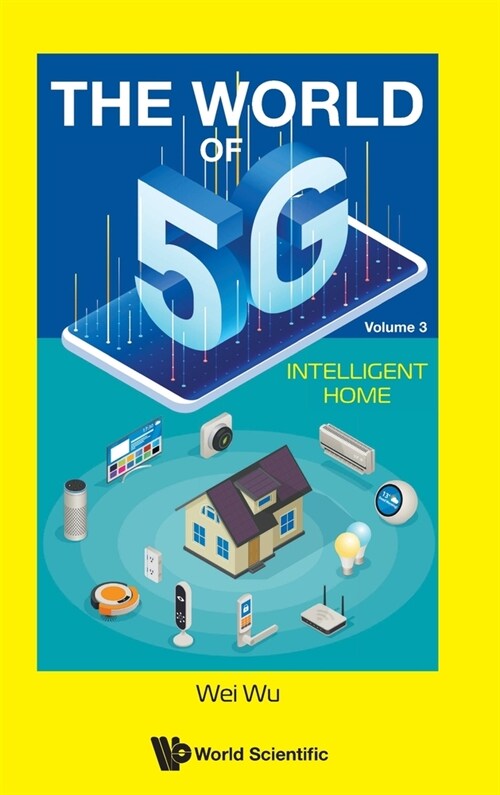 World of 5g, the - Volume 3: Intelligent Home (Hardcover)
