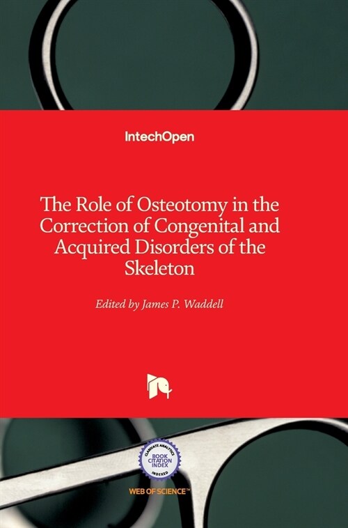 The Role of Osteotomy in the Correction of Congenital and Acquired Disorders of the Skeleton (Hardcover)